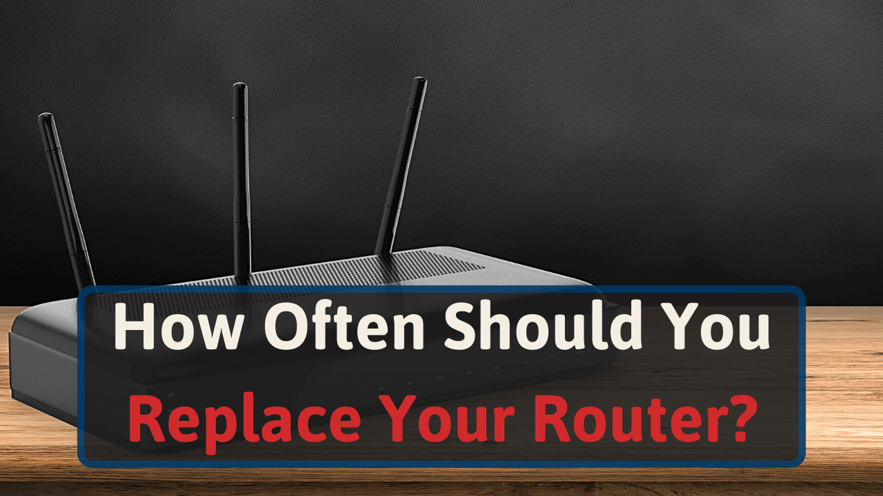 How Often Should You Replace Your Router?