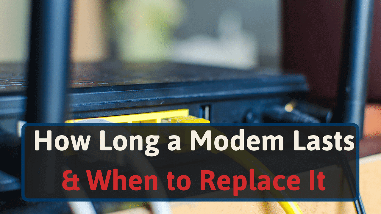 How Long a Modem Lasts & When to Replace It