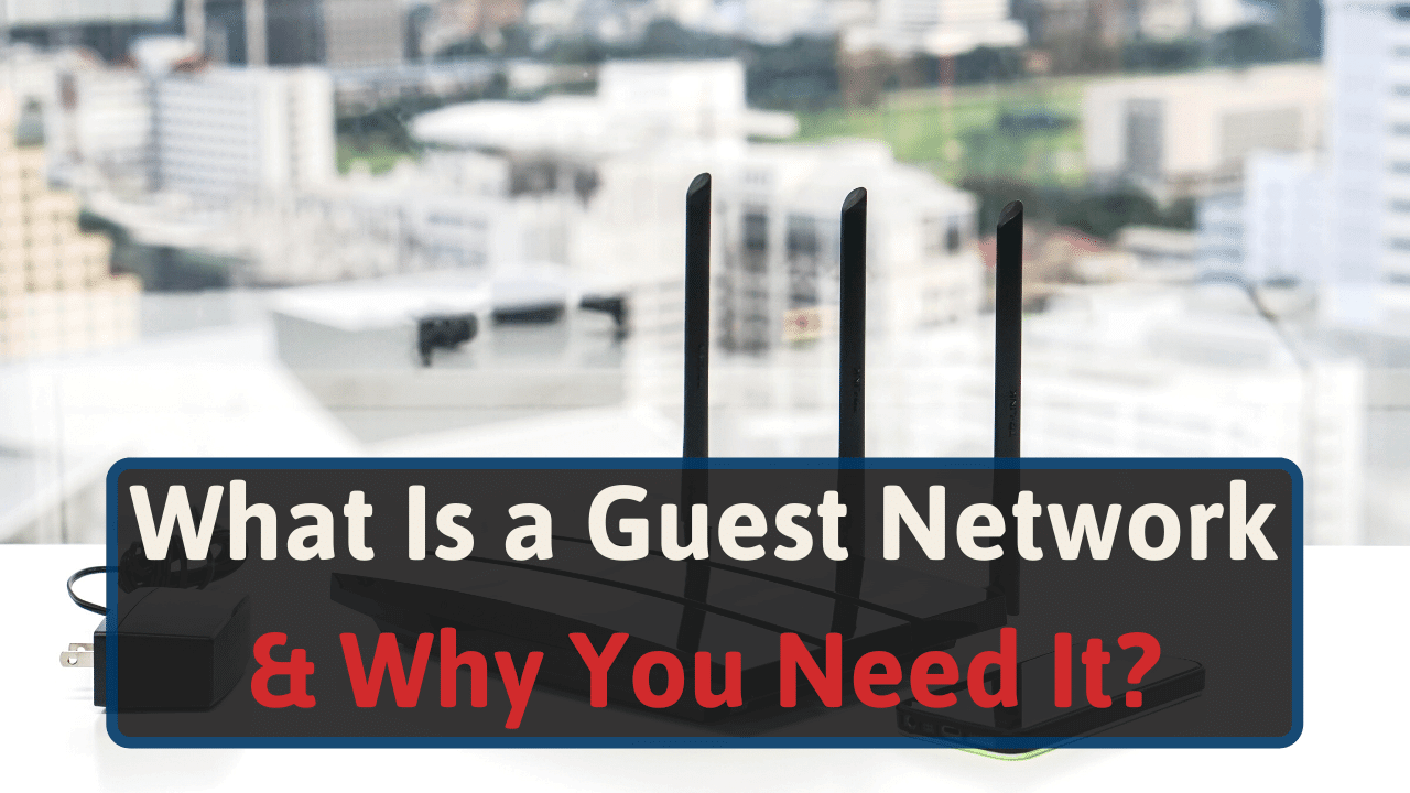 What Is a Guest Network & Why You Need It?