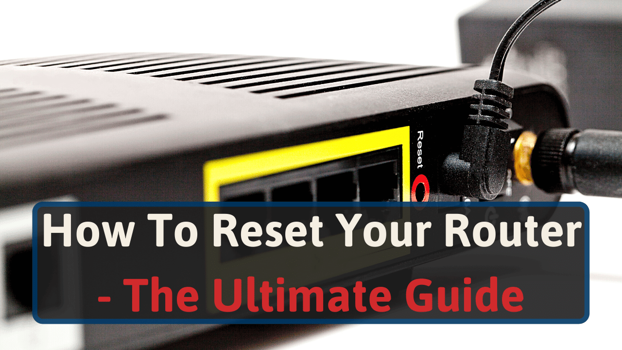 How To Reset Your Router & Modem – The Ultimate Guide